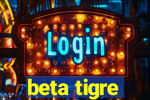 beta tigre